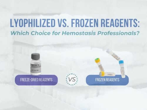 Lyophilized vs. Frozen Reagents: Which Choice for Hemostasis Professionals?